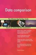 Data comparison The Ultimate Step-By-Step Guide di Gerardus Blokdyk edito da 5STARCooks