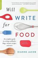 Will Write for Food di Dianne Jacob edito da INGRAM PUBLISHER SERVICES US