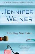 The Guy Not Taken: Stories di Jennifer Weiner edito da WASHINGTON SQUARE