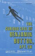 The Curious Case of Benjamin Button Apt 3W di Gabriel Brownstein edito da Bloomsbury Publishing PLC