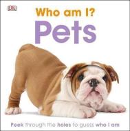Who Am I? Pets di DK edito da DK Publishing (Dorling Kindersley)