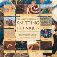 Encyclopedia of Knitting Techniques: A Step-By-Step Visual Guide, with an Inspirational Gallery of Finished Techniques di Running Press, Lesley Stanfield, Melody Griffiths edito da Running Press Book Publishers