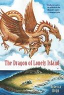 The Dragon of Lonely Island di Rebecca Rupp edito da CANDLEWICK BOOKS