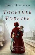 Together Forever di Jody Hedlund edito da Baker Publishing Group