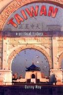 Taiwan: A Political History di Denny Roy edito da CORNELL UNIV PR
