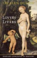 Lovers and Livers di Jacalyn Duffin edito da University of Toronto Press, Scholarly Publishing Division