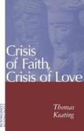Crisis of Faith, Crisis of Love di Thomas Keating edito da CONTINNUUM 3PL