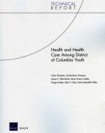 Health and Health Care Among District of Columbia Youth di Anita Chandra, Carole Roan Gresenz, Janice C. Blanchard edito da RAND CORP