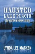 Haunted Lake Placid di Macken Lynda Lee Macken edito da Black Cat Press