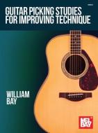 Guitar Picking Studies for Improving Technique di William Bay edito da WILLIAM BAY MUSIC