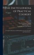 The Encyclopædia of Practical Cookery: a Complete Dictionary of All Pertaining to the Art of Cookery and Table Service ...; v.2 di Theodore Francis Garrett, William A. Rawson edito da LIGHTNING SOURCE INC