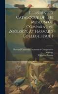 Illustrated Catalogue Of The Museum Of Comparative Zoölogy, At Harvard College, Issue 1 di Theodore Lyman edito da LEGARE STREET PR