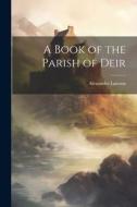 A Book of the Parish of Deir di Alexander Lawson edito da LEGARE STREET PR