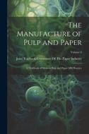 The Manufacture of Pulp and Paper: A Textbook of Modern Pulp and Paper Mill Practice; Volume 3 edito da LEGARE STREET PR