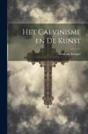 Het Calvinisme en de Kunst di Abraham Kuyper edito da LEGARE STREET PR