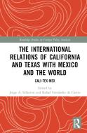 The International Relations Of California And Texas With Mexico And The World edito da Taylor & Francis Ltd