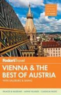 Fodor's Vienna & The Best Of Austria di Fodor's edito da Random House Usa Inc