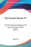 The Second Advent V2 di John Fry edito da Kessinger Publishing Co