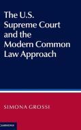 The U.S. Supreme Court and the Modern Common Law Approach di Simona Grossi edito da Cambridge University Press