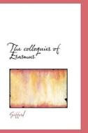 The Colloquies Of Erasmus di Gifford edito da Bibliolife
