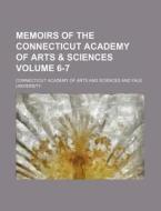 Memoirs of the Connecticut Academy of Arts & Sciences Volume 6-7 di Connecticut Academy of Sciences edito da Rarebooksclub.com