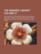 The Warner Library Volume 27 di Charles Dudley Warner edito da Rarebooksclub.com