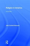 Religion in America di Julia Corbett-Hemeyer edito da Taylor & Francis Ltd