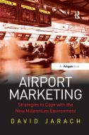 Airport Marketing di David Jarach edito da Taylor & Francis Ltd