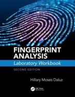 Fingerprint Analysis Laboratory Workbook, Second Edition di Hillary Moses Daluz edito da Taylor & Francis Ltd