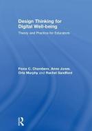 Design Thinking for Digital Well-being di Fiona C. Chambers, Anne (University College Cork Jones, Orla (University College Cork Murphy, Sandfo edito da Taylor & Francis Ltd