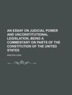 An Essay On Judicial Power And Unconstit di Brinton Coxe edito da Rarebooksclub.com