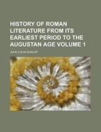 History Of Roman Literature From Its Ear di John Colin Dunlop edito da Rarebooksclub.com