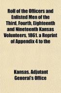 Roll Of The Officers And Enlisted Men Of di Kansas Adjutant General's Office edito da General Books