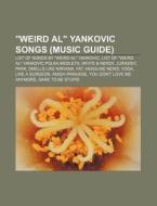 List Of Songs By "weird Al" Yankovic, List Of "weird Al" Yankovic Polka Medleys, White & Nerdy, Smells Like Nirvana di Source Wikipedia edito da General Books Llc
