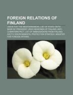 Foreign Relations Of Finland: List Of State Visits Made By President Urho Kekkonen Of Finland, List Of Ambassadors From Finland di Source Wikipedia edito da Books Llc