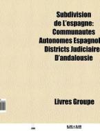 Subdivision De L'espagne: Communaut S Au di Livres Groupe edito da Books LLC, Wiki Series