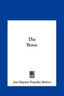 The Bores di Moliere, Jean-Baptiste Poquelin Moliere edito da Kessinger Publishing