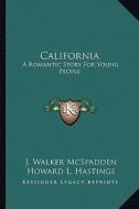 California: A Romantic Story for Young People di J. Walker McSpadden edito da Kessinger Publishing