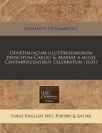 Genethliacum Illustrissimorum Principum di University of Cambridge edito da Proquest, Eebo Editions