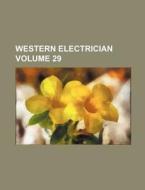 Western Electrician Volume 29 di Books Group edito da Rarebooksclub.com