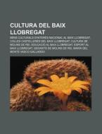 Cultura Del Baix Llobregat: B Ns Cultura di Font Wikipedia edito da Books LLC, Wiki Series