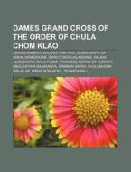Dames Grand Cross Of The Order Of Chula di Source Wikipedia edito da Books LLC, Wiki Series