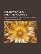 The New English Theatre Volume 9; Containing the Most Valuable Plays Which Have Been Acted on the London Stage di Books Group edito da Rarebooksclub.com