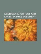 American Architect and Architecture Volume 47 di Books Group edito da Rarebooksclub.com