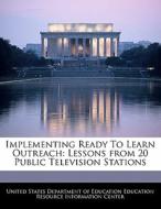 Implementing Ready To Learn Outreach: Lessons From 20 Public Television Stations edito da Bibliogov