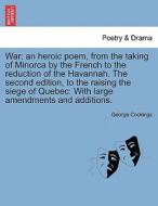 War: an heroic poem, from the taking of Minorca by the French to the reduction of the Havannah. The second edition, to t di George Cockings edito da British Library, Historical Print Editions