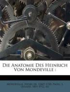 Die Anatomie Des Heinrich Von Mondeville edito da Nabu Press