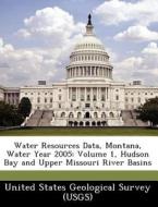 Water Resources Data, Montana, Water Year 2005 edito da Bibliogov