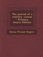 Journal of a Country Woman di Emma Winner Rogers edito da Nabu Press