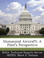 Unmanned Aircraft di Mark E Pestana edito da Bibliogov
